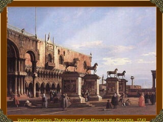 Venice: Capriccio, The Horses of San Marco in the Piazzetta,  1743 
