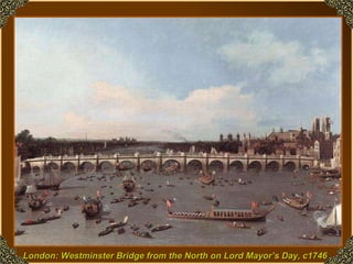 London: Westminster Bridge from the North on Lord Mayor’s Day, c1746 