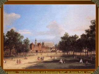 London:  “Old Horse Guards and Banqueting Hall”, St James Park,  c1749   