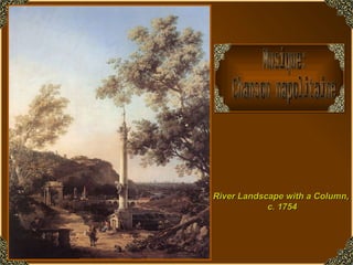 Musique:  Chanson napolitaine River Landscape with a Column,  c. 1754 