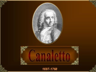 1697-1768 Canaletto Canaletto 