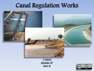 Canal Regulation Works
170602
Module-IV
Part-II
 
