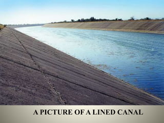 A PICTURE OF A LINED CANAL
 