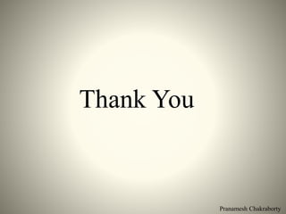 Pranamesh Chakraborty
Thank You
 