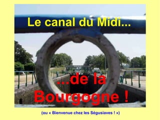 Le canal du Midi...
...de la
Bourgogne !
(ou « Bienvenue chez les Ségusiaves ! »)
 