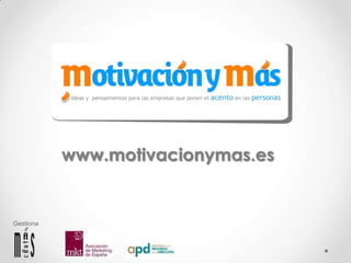 www.motivacionymas.es


Gestiona
 