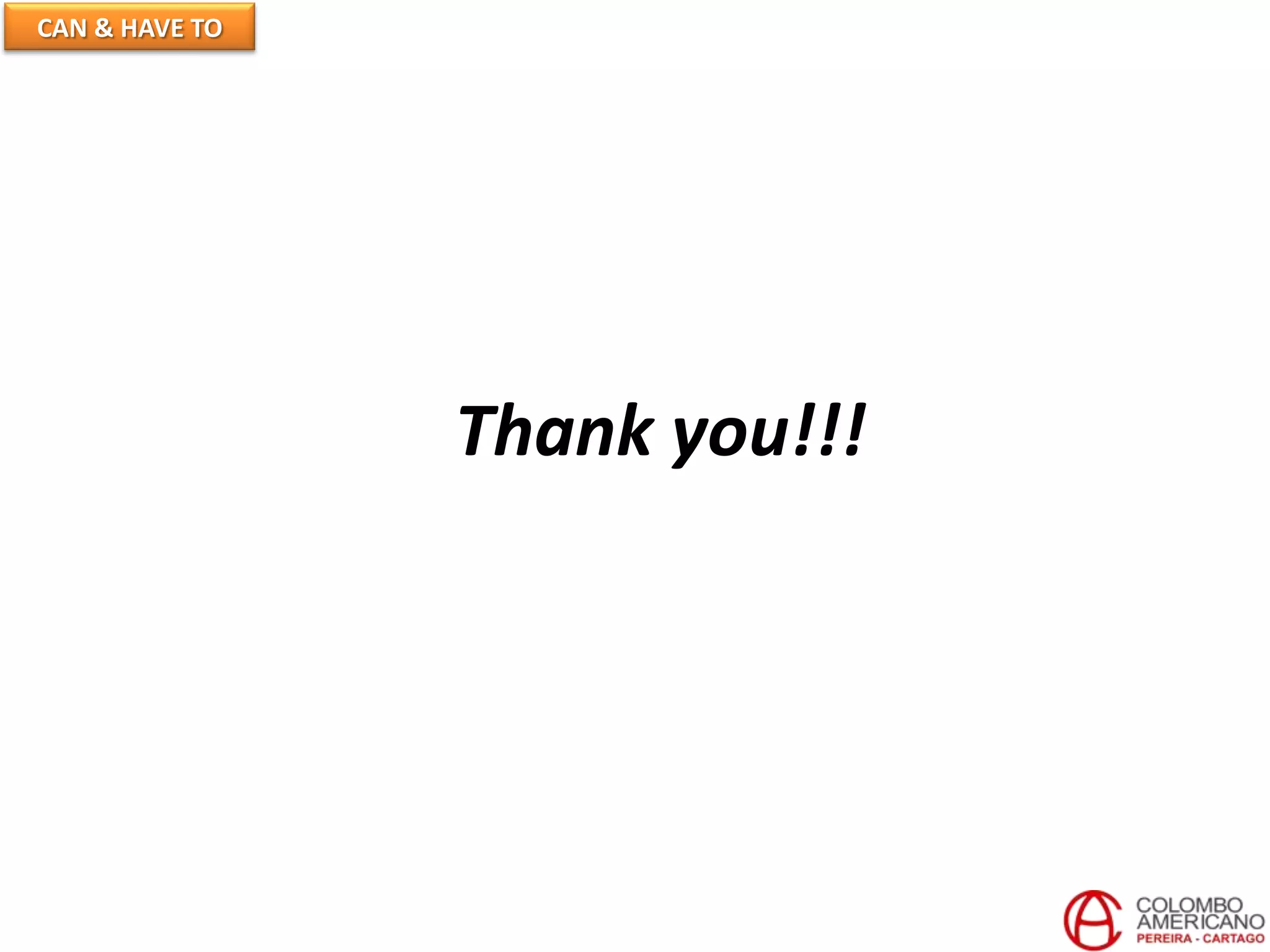 CAN & HAVE TO
Thank you!!!
 