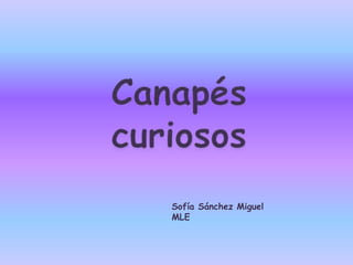 Canapés curiosos Sofía Sánchez Miguel MLE 