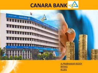 CANARA BANK
A.PRABHAKAR REDDY
BIFAAS
B1201
 