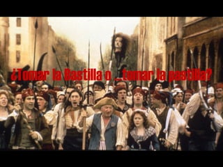 ¿Tomar la Bastilla o …tomar la pastilla?
 