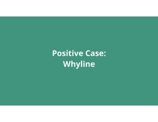 10
Positive Case: 
Whyline
 