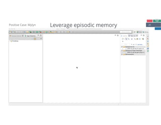 20Positive Case: Mylyn Leverage episodic memory
 