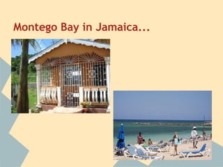 Montego Bay in Jamaica...
 