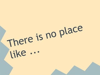 o pla ce
   ere i sn
Th
like ...
 