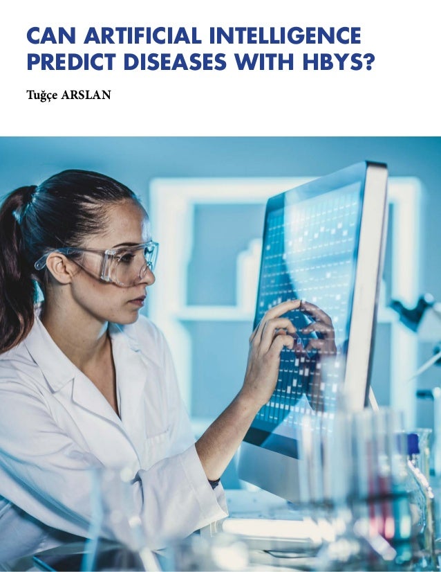 CAN ARTIFICIAL INTELLIGENCE
PREDICT DISEASES WITH HBYS?
Tuğçe ARSLAN
 