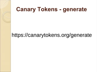 Canary Tokens - generate
https://canarytokens.org/generate
 