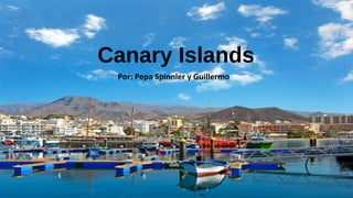 Canary Islands
Por: Pepa Spinnler y Guillermo
 