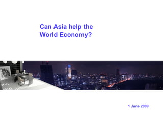 Can Asia Help The World Economy(1 Jun 09)