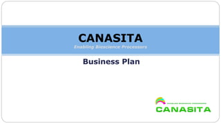 Business Plan
CANASITA
Enabling Bioscience Processors
 