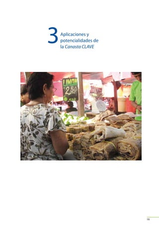 Canasta Local Alimentaria de Valor Estratégico para la
seguridad alimentaria y resistencia al cambio climático

Canasta CLAVE
Guía metodológica

3

Aplicaciones y
potencialidades de
la Canasta CLAVE

19

 