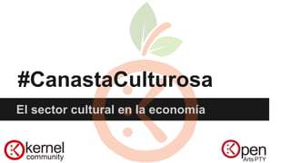 #CanastaCulturosa
El sector cultural en la economía
 