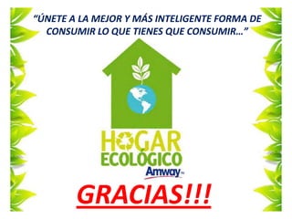 “ÚNETE A LA MEJOR Y MÁS INTELIGENTE FORMA DE CONSUMIR LO QUE TIENES QUE CONSUMIR…”GRACIAS!!!