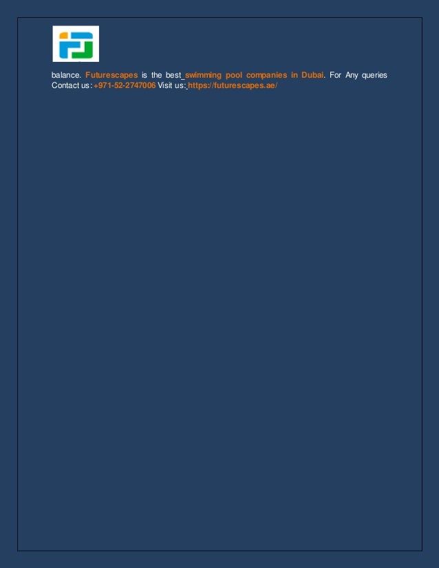 balance. Futurescapes is the best swimming pool companies in Dubai. For Any queries
Contact us: +971-52-2747006 Visit us: https://futurescapes.ae/
 