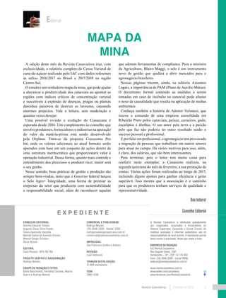 Conselho Editorial:
Antonio Eduardo Tonielo
Augusto César Strini Paixão
Clóvis Aparecido Vanzella
Manoel Carlos de Azevedo Ortolan
Manoel Sérgio Sicchieri
Oscar Bisson
Editora:
Carla Rossini - MTb 39.788
Projeto gráfico e Diagramação:
Rodrigo Moisés
Equipe de redação e fotos:
Diana Nascimento, Fernanda Clariano, Marino
Guerra e Rodrigo Moisés
Comercial e Publicidade:
Rodrigo Moisés
(16) 3946-3300 - Ramal: 2305
rodrigomoises@copercana.com.br
comercial@revistacanavieiros.com.br
Impressão:
São Francisco Gráfica e Editora
Revisão:
Lueli Vedovato
Tiragem DESTA EDIçÃO:
21.800 exemplares
ISSN:
1982-1530
Boa leitura!
Conselho EditorialE X P E D I E N T E
A Revista Canavieiros é distribuída gratuitamente
aos cooperados, associados e fornecedores do
Sistema Copercana, Canaoeste e Sicoob Cocred. As
matérias assinadas e informes publicitários são de
responsabilidade de seus autores. A reprodução parcial
desta revista é autorizada, desde que citada a fonte.
Endereço da Redação:
A/C Revista Canavieiros
Rua Augusto Zanini, 1591
Sertãozinho – SP - CEP: 14.170-550
Fone: (16) 3946.3300 - (ramal 2008)
redacao@revistacanavieiros.com.br
www.revistacanavieiros.com.br
www.twitter.com/canavieiros
www.facebook.com/RevistaCanavieiros
Editorial
Revista Canavieiros Fevereiro de 2018 5
Mapa da
mina
A edição deste mês da Revista Canavieiros traz, com
exclusividade, o relatório completo do Censo Varietal de
cana-de-açúcar realizado pelo IAC com dados referentes
às safras 2016/2017 no Brasil e 2017/2018 na região
Centro-Sul.
Oestudoéumverdadeiromapadamina,quepodeajudar
a alavancar a produtividade dos canaviais ao apontar as
regiões com índices críticos de concentração varietal
e suscetíveis à explosão de doenças, pragas ou plantas
daninhas passíveis de destruir as lavouras, causando
enormes prejuízos. Vale a leitura, sem moderação e
quantas vezes desejar.
Uma possível revisão e evolução do Consecana é
esperada desde 2016. Um complemento ao conselho que
envolve produtores, fornecedores e indústrias na apuração
do valor da matéria-prima está sendo desenvolvido
pela Orplana. Trata-se da proposta Consecana Pro
Int, onde os valores adicionais ao atual formato serão
apurados com base em um conjunto de ações dentro de
uma estrutura meritocrática que proporcionará valor à
operação industrial. Dessa forma, quanto mais controle e
entendimento dos processos o produtor tiver, maior será
o seu ganho.
Nesse sentido, boas práticas de gestão e produção são
sempre bem-vindas, tanto que o Governo federal lançou
o Selo Agro+ Integridade, uma forma de premiar as
empresas do setor que produzem com sustentabilidade
e responsabilidade social, além de reconhecer aquelas
que adotam ferramentas de compliance. Para o ministro
da Agricultura, Blairo Maggi, o selo é um instrumento
novo de gestão que ajudará a abrir mercados para o
agronegócio brasileiro.
Nossas páginas trazem, ainda, na editoria Assuntos
Legais, a importância do PAM (Plano de Auxílio Mútuo).
O documento formal contendo as medidas a serem
tomadas em caso de incêndio no canavial pode afastar
o nexo de causalidade que resulta na aplicação de multas
ambientais.
Conheça também a história de Ademir Veronezi, que
trocou o comando de uma empresa consolidada em
Ribeirão Preto pelos canaviais, peixes, carneiros, gado,
eucaliptos e abelhas. O seu amor pela terra e a paixão
pelo que faz não poderia ter outro resultado senão o
sucesso pessoal e profissional.
Eporfalaremprofissional,oagronegóciotemprovocado
a migração de pessoas que trabalham em outros setores
para atuar no campo. Há vários motivos para isso, além,
é claro, dos salários, que são bem interessantes.
Para terminar, pois o leitor tem muita coisa para
conferir neste exemplar, a Canaoeste realizou, na
segunda quinzena do mês de fevereiro, a sua prestação de
contas. Várias ações foram realizadas ao longo de 2017,
incluindo alguns ajustes para ganhar eficiência e gerar
superávit. Isso mostra que a associação é o caminho
para que os produtores tenham serviços de qualidade e
representatividade.
 