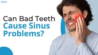 Can Bad Teeth Cause Sinus Problems.pptx