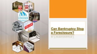 Can Bankruptcy Stop
a Foreclosure?
 