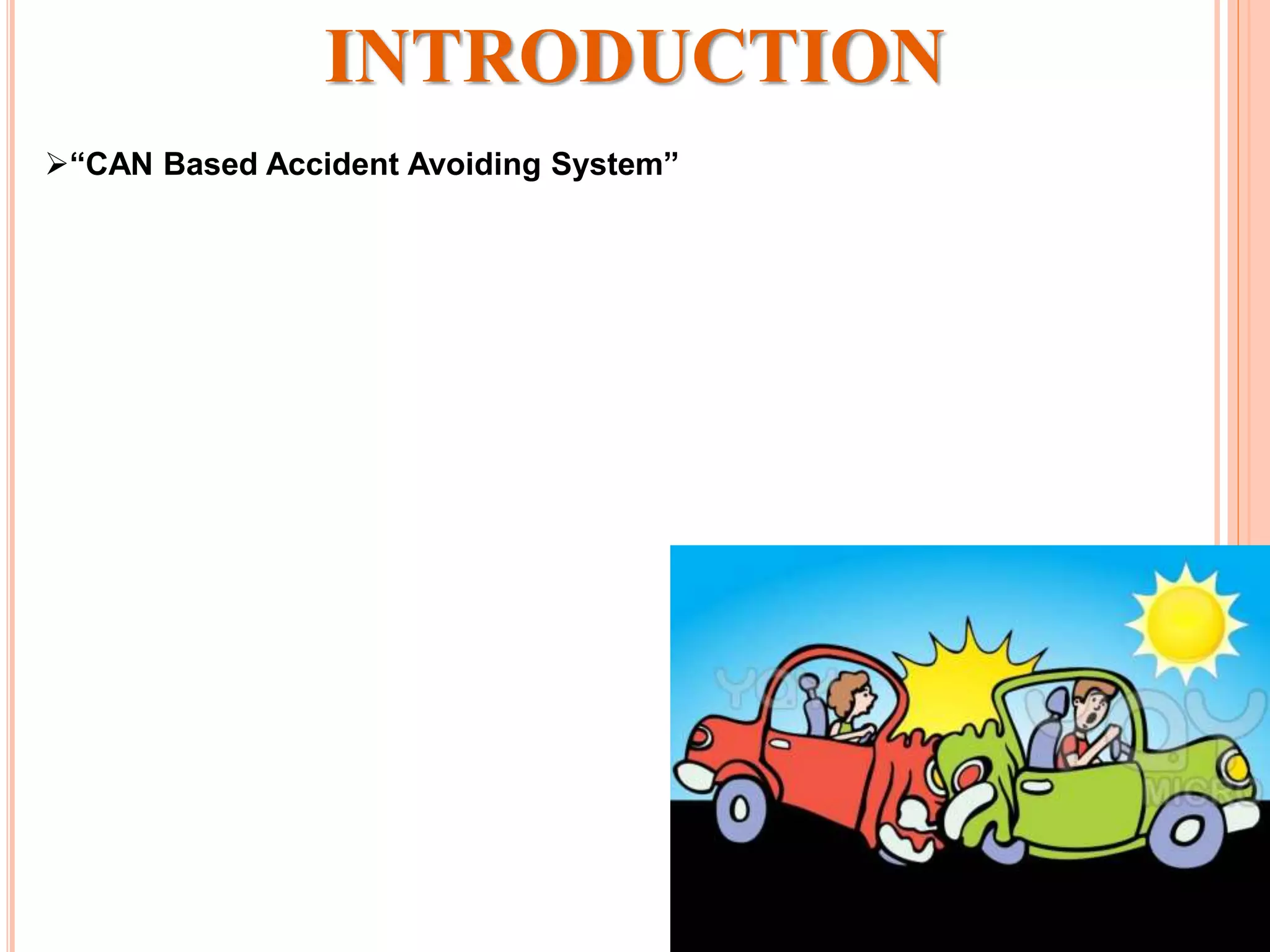 INTRODUCTION
“CAN Based Accident Avoiding System”
 