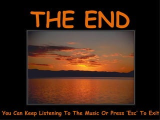 THE END You Can Keep Listening To The Music Or Press ‘Esc’ To Exit 