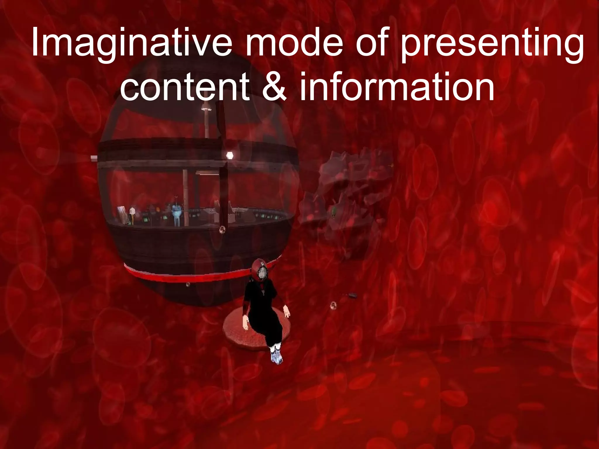 Imaginative mode of presenting content & information 