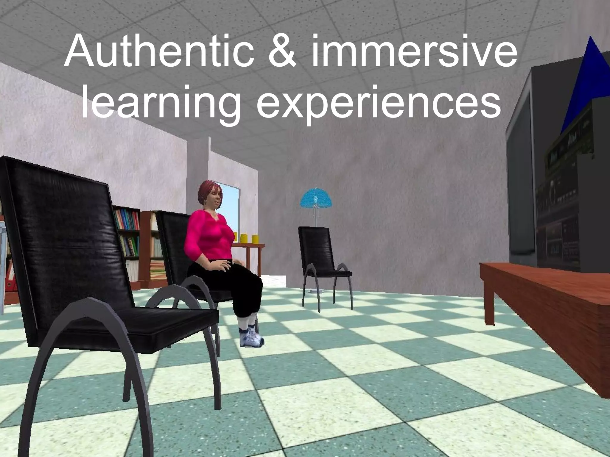 Authentic & immersive learning experiences 