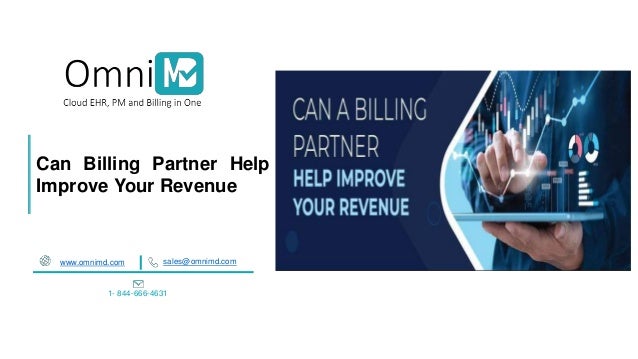 Can Billing Partner Help
Improve Your Revenue
www.omnimd.com sales@omnimd.com
1- 844-666-4631
 