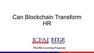 Can Blockchain Transform
HR
 