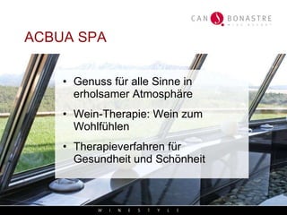 Genuss für alle Sinne in erholsamer Atmosphäre Wein-Therapie: Wein zum Wohlfühlen Therapieverfahren für Gesundheit und Schönheit ACBUA SPA 