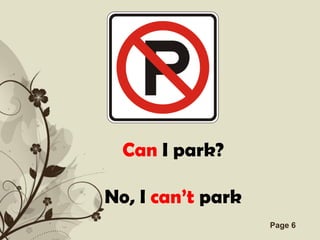 Can I park?

No, I can’t park
 Free Powerpoint Templates   Page 6
 