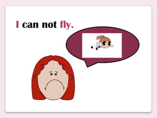 I can not fly.
