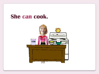 She can cook.