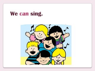 We can sing.