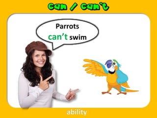 Parrots
can’t swim
ability
 