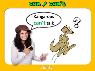 Kangaroos
can’t talk
ability
 
