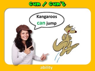 Kangaroos
can jump
ability
 