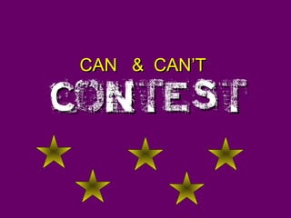 CONTESTCONTEST
CAN & CAN’TCAN & CAN’T
 