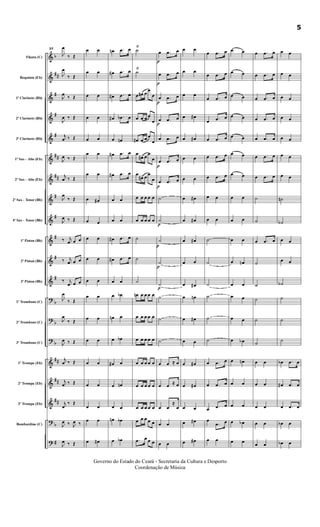 &
&
&
&
&
&
&
&
&
&
&
&
?
?
?
&
&
&
?
?
b
##
#
#
#
##
##
#
#
#
#
#
b
b
b
##
##
##
b
#
Flauta (C)
Requinta (Eb)
1º Clarinete (Bb)
2º Clarinete (Bb)
3º Clarinete (Bb)
1º Sax - Alto (Eb)
2º Sax - Alto (Eb)
2º Sax - Tenor (Bb)
4º Sax - Tenor (Bb)
1º Piston (Bb)
2º Piston (Bb)
3º Piston (Bb)
1º Trombone (C)
2º Trombone (C)
3º Trombone (C)
1ª Trompa (Eb)
2ª Trompa (Eb)
2ª Trompa (Eb)
Bombardino (C)
37
J
œ
‰ Œ
J
œ
‰ Œ
J
œ
‰ Œ
J
œ ‰ Œ
j
œ ‰ Œ
J
œ ‰ Œ
j
œ ‰ Œ
J
œ
‰ Œ
J
œ ‰ Œ
‰ j
œ œ œ
‰ j
œ œ œ
‰ j
œ œ œ
J
œ
‰ Œ
J
œ
‰ Œ
J
œ ‰ Œ
j
œ ‰ Œ
j
œ ‰ Œ
j
œ
‰ Œ
J
œ ‰ J
œ ‰
J
œ ‰ Œ
œ œ
œ œ
œ œ
œ œ
œ œ
œ œ
œ œ
œ œ#
œ œ
œ œ
œ œ
œ œ
œ œ
œ œ
œ œ
œ œ
œ œ
œ œ
œ œ
œ œ#
œn .œ œ
œ# .œ œ
œ# .œ œ
œ# .œb œ
œ œn
œ# .œ œ
œ# .œ œ
œ œ
œ œ
œ# .œ œ
œ# .œ œ
œ œ
œ œb
œn œ
œ œb
œ# œ
œ œn
œ œ
œn œb
œ œb
˙
Ÿ
˙
Ÿ
œ œ# œ
œ
œ
œ œ œ œ
œ
œ# œ œ œ
œ
œ
œ# œ
œ
œ
œ
œ# œ
œ
œ
œ œ œ œ œ
œ œ œ œ œ
˙
˙
˙
œn œ œ œ œ
œ œ œ œ œ
œ œ œ œ œ
œ œ œ œ œ
œ œ œ œ œ
œ œ œ œ œ
œ œ œ œ œ
.œ œ œ œ
p
œ .œ œ
p
œ .œ œ
p
œ .œ œ
p
œ .œ œ
œ .œ œ
p
œ .œ œ
p
œ .œ œ
˙
p
˙
p
˙
p
˙
p
˙
˙
˙
˙
œ œ ≈ œ
œ œ
≈ œ
œ œ
≈
œ
œ œ
œ œ
œ œ
œ œ
œ œ
œ œ#
œ œ#
œ œ
œ œ
œ œ#
œ œ#
œ œ#
œ œ
œ œ#
œ œn
œ œ#
œ œ
œ œ#
œ œ#
œ œ
œ œ#
œ œ#
œ .œ œ
œ .œ œ
œ .œ œ
œ .œ œ
œ .œ œ
œ .œ œ
œ .œ œ
œ œ
œ œ
˙
˙
˙
˙
˙
˙
œ .œ œ
œ .œ œ
œ .œ œ
œ
.œ œ
œ œ
œ œ
œ œ
œ œ
œ œ
œ œ
œ œ
œ œ
œ œ
œ œ
œ œ
œ œn
œ œ
œ œ
œ œ
œ œb
œ œn
œ œ
œ œ
œ œb
œ œ
œ .œ œ
œ .œ œ
œ .œ œ
œ .œ œ
œ .œ œ
œ .œ œ
œ .œ œ
˙
˙
œ .œ œ
˙
˙
˙
˙
˙
œ œ
œ œ
œ œ
œ œ
œ œ
œ œ
œ œ
œ œ
œ œ
œ œ
œ œ
œ œ
˙n
˙b
œ œ
œ œ
˙b
˙
˙
˙
œb .œ œ
œ# .œ œ
œ .œ œ
œb œ
œb œ
5
Governo do Estado do Ceará - Secretaria da Cultura e Desporto
Coordenação de Música
 