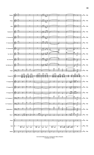 &
&
&
&
&
&
&
&
&
&
?
&
&
&
&
?
?
?
?
÷
÷
÷
bb
b
bb
b
bb
b
b
b
b
b
bb
b
b
b
b
bb
b
bb
b
bb
b
bb
b
Flautim
Flauta
Oboé
Clarineta Eb
1º Clarineta Bb
2º Clarineta Bb
3º Clarineta Bb
Sax Alto Eb
Sax Tenor Bb
Sax Barítono Eb
Fagote
Trompas Eb
1º Trompete Bb
2º Trompete Bb
3º Trompete Bb
1º,2º Trombone C
3º,4º Trombone C
Bombardino C
Tuba C
Pratos
Tarol
Bombo
84
˙
˙
˙
˙
˙
˙
˙
˙˙
˙˙
˙
œ œ
84
‰.
r
œ
œœœ
œ
œœœ
œ
œœœ
œ œ
œ œ
œ œ
œ œ
œ œ
œ œ
œ
œ œ
84
∑
‰ Û Û Û Û
J
Û ‰ Û
∑
∑
∑
∑
∑
∑
∑
∑
∑
∑
œ œ
œ
œœœ
œ
œœœ
œ
œœœ
œ
œœœ
œ œ
œ œ
œ œ
œ œ
œ œ
œ œ
J
œ ‰ j
œ ‰
∑
Û Û Û Û
J
Û ‰ Û
∑
∑
∑
∑
∑
∑
∑
∑
∑
∑
˙
‰.
r
œœœ
œ
œœœ
œ
œœœ
œ
˙
˙
˙
˙
˙
˙
œ œ œ
∑
‰ Û Û Û Û
J
Û ‰ Û
œ œ œ œ
œ œ œ œ
œ œ œ œ
œ œ œ œ
œ œ œ œ
œ œ œ œ
œ œ œ œ
œ œ œ œœ
œ œ œ œœ
œ œ œ œ
˙
œœœ
œ
œœœ
œ
œœœ
œ
œœœ
œ
˙
˙
˙
˙
˙
˙
j
œ
‰ j
œ
‰
∑
Û Û Û Û
J
Û ‰ Û
˙
˙
˙
˙
˙
˙
˙˙
˙˙
˙˙
˙
œ
œ
œ
‰.
r
œ
œœœ
œ
œœœ
œ
œœœ
œ œ
œ œ
œ œ
œ
œ
œ œ
œ
œ
œ
œ œ
∑
‰ Û Û Û Û
J
Û ‰ Û
˙
˙
˙
˙
˙
˙b
˙
˙
b
b
˙˙b
˙
˙
b
˙b
œ
œ œ
œ
œœœœ
b
b# œœœœ
œœœœ
œœœœ
œ œ
œ œ
œ œ
œ
œ
œ
œ
œ
œ œ
œ
œ œ
J
¿ ‰ ¿
‰ Û Û Û Û Û
J
Û ‰ Û
˙
˙
˙
˙
˙
˙
˙˙
˙˙
˙˙
˙
˙
˙
‰ œœœœ
j
œœœœ
œ
œ œ
œ
œ œ
œ œœ
œœ
˙
˙
˙
˙
œ œ œ
¿ ¿
Û Û Û Û Û Û
Û Û
f
f
f
f
f
f
f
f
Ao &% FimJ
œ ‰ Œ
Ao &% FimJ
œ ‰ Œ
Ao &% FimJ
œ ‰ Œ
Ao &% FimJ
œ ‰ Œ
Ao &% FimJ
œ
‰ Œ
Ao &% Fim
j
œ ‰ Œ
Ao &% Fim
j
œœ
‰ Œ
Ao &% Fim
J
œœ
‰
œ
Ao &% FimJ
œœ ‰ œ
Ao &% Fimj
œ
‰
œ
Ao &% FimJ
œ
œ ‰
œ
œ
Ao &% Fim
œœœœ
œœœœ
œœœœ
œœœœ
Ao &% Fim
œ œ
Œ
Ao &% Fim
œ œ Œ
Ao &% Fimœœ œœ Œ
Ao &% Fim
J
œ
‰
œ
Ao &% FimJ
œ ‰
œ
Ao &% FimJ
œ
œ ‰
œ
œ
Ao &% Fim
J
œ
‰
œ
Ao &% Fim
J
¿ ‰ Œ
Ao &% Fim
J
Û ‰ Û
@
Ao &% Fim
J
Û ‰ Œ
Governo do Estado do Ceará - Secreteria da Cultura e Desporto
Cordenação de Música
11
 