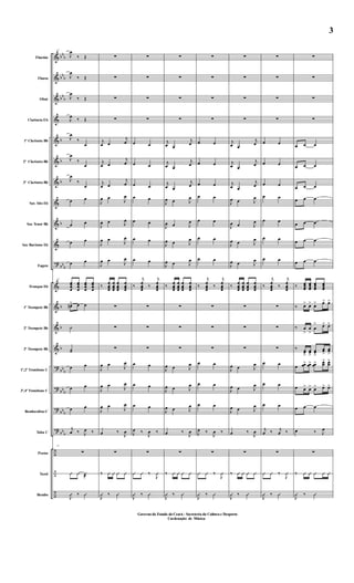 &
&
&
&
&
&
&
&
&
&
?
&
&
&
&
?
?
?
?
÷
÷
÷
bb
b
bb
b
bb
b
b
b
b
b
bb
b
b
b
b
bb
b
bb
b
bb
b
bb
b
Flautim
Flauta
Oboé
Clarineta Eb
1º Clarineta Bb
2º Clarineta Bb
3º Clarineta Bb
Sax Alto Eb
Sax Tenor Bb
Sax Barítono Eb
Fagote
Trompas Eb
1º Trompete Bb
2º Trompete Bb
3º Trompete Bb
1º,2º Trombone C
3º,4º Trombone C
Bombardino C
Tuba C
Pratos
Tarol
Bombo
17
J
œ
‰ Œ
J
œ
‰ Œ
J
œ
‰ Œ
J
œ
‰ Œ
J
œ
‰
œ
J
œ
‰
œ
J
œ
‰
œ
œ œ
œ œ
œ œ
œ œ
17
œœœ
œ
œœœ
œ
œœœ
œ
œœœ
œ
œ#> œ œ
˙
˙˙
œ œ
œ œ
œ œ
j
œ ‰ J
œ ‰
17
∑
Û Û Û
@
J
Û ‰ Û
∑
∑
∑
∑
j
œ œ
j
œ
j
œ œ
j
œ
j
œ œ
j
œ
J
œ œ
J
œ
J
œ œ J
œ
J
œ œ
J
œ
J
œ œ
J
œ
‰
œ
œœœ
œ
œœœ
œ
œœœ
œ
œœœ
∑
∑
∑
J
œ œ
J
œ
J
œ œ
J
œ
J
œ œ
J
œ
œ ‰
J
œ
∑
‰ Û Û Û Û
J
Û ‰ Û
∑
∑
∑
∑
œ œ
œ œ
œ œ
œ œ
œ œ
œ œ
œ œ
‰
j
œ
œœœ
‰
j
œ
œœœ
∑
∑
∑
œ œ
œ œ
œ œ
J
œ ‰
J
œ ‰
∑
Û Û ‰
J
Û
J
Û ‰ Û
∑
∑
∑
∑
j
œ œ
j
œ
j
œ œ
j
œ
j
œ œ
j
œ
J
œ œ J
œ
J
œ œ J
œ
J
œ œ J
œ
J
œ œ J
œ
‰
œ
œœœ
œ
œœœ
œ
œœœ
œ
œœœ
∑
∑
∑
J
œ œ J
œ
J
œ œ J
œ
J
œ œ J
œ
œ ‰
J
œ
∑
‰ Û Û Û Û
J
Û ‰ Û
∑
∑
∑
∑
œ œ
œ œ
œ œ
œ œ
œ œ
œ œ
œ œ
‰
j
œ
œœœ
‰
j
œ
œœœ
∑
∑
∑
œ œ
œ œ
œ œ
J
œ ‰
J
œ ‰
∑
Û Û ‰
J
Û
J
Û ‰ Û
∑
∑
∑
∑
j
œ œ
j
œ
j
œ œ
j
œ
j
œ œ
j
œ
J
œ œ J
œ
J
œ œ J
œ
J
œ œ J
œ
J
œ œ J
œ
‰
œ
œœœ
œ
œœœ
œ
œœœ
œ
œœœ
∑
∑
∑
J
œ œ J
œ
J
œ œ J
œ
J
œ œ J
œ
œ ‰
J
œ
∑
‰ Û Û Û Û
J
Û ‰ Û
∑
∑
∑
∑
œ œ
œ œ
œ œ
œ œ
œ œ
œ œ
œ œ
‰
j
œ
œœœ
‰
j
œ
œœœ
∑
∑
∑
œ œ
œ œ
œ œ
j
œ ‰ j
œ ‰
∑
Û Û ‰
J
Û
J
Û ‰ Û
∑
∑
∑
∑
œ œ œ
œ œ œ
œ œ œ
œ œ œ
œ œ œ
œ œ œ
œ œ œ
‰ œœœœ
œœœœ
œœœœ
œœœœ
‰ œ> œ> œ> œ> œ>
‰ œ
>
œ
>
œ
> œ> œ>
‰ œœ
>
œœ
>
œœ>
œœ
>
œœ
>
œ œœ> œœ> œœ> œœ
> œœ
>
œ œ> œ> œ> œ> œ>
œ œ œ
œ ‰ J
œ
∑
‰ Û Û Û Û Û
J
Û ‰ Û
Governo do Estado do Ceará - Secreteria da Cultura e Desporto
Cordenação de Música
3
Governo do Estado do Ceará - Secreteria da Cultura e Desporto
Cordenação de Música
 