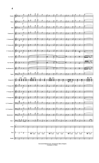 &
&
&
&
&
&
&
&
&
&
?
&
&
&
&
?
?
?
?
÷
÷
÷
bb
b
bb
b
bb
b
b
b
b
b
bb
b
b
b
b
bb
b
bb
b
bb
b
bb
b
Flautim
Flauta
Oboé
Clarineta Eb
1º Clarineta Bb
2º Clarineta Bb
3º Clarineta Bb
Sax Alto Eb
Sax Tenor Bb
Sax Barítono Eb
Fagote
Trompas Eb
1º Trompete Bb
2º Trompete Bb
3º Trompete Bb
1º,2º Trombone C
3º,4º Trombone C
Bombardino C
Tuba C
Pratos
Tarol
Bombo
f
f
f
f
f
f
f
f
f
f
f
f
f
f
25
Œ
œ
Œ
œ
Œ
œ
Œ
œ
j
œ
‰ œ
j
œ
‰ œ
j
œ
‰ œ
J
œ
‰ Œ
J
œ ‰ Œ
J
œ
‰ Œ
J
œ
‰
œ
25
œœœœ
œœœœ
œœœœ
œœœœ
J
œ>
‰ œ
J
œ>
‰ œ
j
œœ
>
‰ œ
J
œœ
>
‰
œ
J
œ>
‰
œ
J
œ
‰
œ
œ œ> œ> œ>
25
∑
J
Û ‰ Û
@
J
Û ‰ Û
f
f
f
J
œ œ
J
œ
J
œ œ
J
œ
J
œ œ
J
œ
J
œ œ
J
œ
J
œ œ J
œ
J
œ œ J
œ
J
œ œ J
œ
˙˙
˙˙
˙
J
œ œ
J
œ
‰ œœœœ
œœœœ
œœœœ
œœœœ
J
œ œ J
œ
J
œ œ J
œ
J
œ œ J
œ
J
œ œ
J
œ
J
œ œ
J
œ
J
œ œ
J
œ
œ ‰ J
œ
¿ ¿
‰ Û Û Û Û
Û Û
œ œ
œ œ
œ œ
œ œ
œ œ
œ œ
œ œ
˙˙
˙˙
˙
œ œ
‰
j
œœœœ ‰
j
œœœœ
œ œ
œ œ
œ œ
œ œ
œ œ
œ œ
J
œ
‰ j
œ ‰
¿ ¿
Û Û Û Û
Û Û
J
œ œ J
œ
J
œ œ J
œ
J
œ œ J
œ
J
œ œ J
œ
j
œ œ
j
œ
j
œ œ
j
œ
j
œ œ
j
œ
..œœ
J
œœ
..œœ
j
œ
œ
.œ
J
œ
J
œ œ J
œ
‰ œœœœ
œœœœ
œœœœ
œœœœ
j
œ œ
j
œ
j
œ œ
j
œ
j
œ œ
j
œ
J
œ œ J
œ
J
œ œ J
œ
J
œ œ J
œ
œ ‰ J
œ
¿ ¿
‰ Û Û Û Û
Û Û
œ œ
œ œ
œ œ
œ œ
œ œ
œ œ
œ œ
˙˙
˙˙
˙
œ œ
‰
J
œœœ ‰
J
œœœ
œ œ
œ œ
œ œ
œ œ
œ œ
œ œ
J
œ
‰ j
œ ‰
¿ ¿
Û Û Û Û
Û Û
J
œ œ J
œ
J
œ œ J
œ
J
œ œ J
œ
J
œ œ J
œ
j
œ œ
j
œ
j
œ œ
j
œ
j
œ œ
j
œ
œœ Œ
œœ Œ
œ Œ
J
œ œ J
œ
‰ œœœ
œœœ
œœœ
œœœ
j
œ œ
j
œ
j
œ œ
j
œ
j
œ œ
j
œ
J
œ œ J
œ
J
œ œ J
œ
J
œ œ J
œ
œ ‰ J
œ
¿ ¿
‰ Û Û Û Û
Û Û
œ œ
œ œ
œ œ
œ œ
œ œ
œ œ
œ
œ œœ#
œ œ#
œ œ#
œ œ#
œ œ
‰
J
œœœ ‰
J
œœœ#
œ œ
œ œ
œ œ
œ œ
œ œ
œ œ
J
œ
‰ j
œ ‰
¿ ¿
Û Û Û Û
Û Û
˙
˙
˙
˙
˙
˙
˙˙
œ œ œ œ œ œ
œ œ œ œ œ œ
œ œ œ œ œ œ
˙
‰
œœœ
œ
œœœ
œ
œœœ
œ
œœœ
œ
˙
˙
˙˙
˙
˙
˙
œ œ œ
¿ ¿
‰ Û Û Û Û
Û Û
Governo do Estado do Ceará - Secreteria da Cultura e Desporto
Cordenação de Música
4
Governo do Estado do Ceará - Secreteria da Cultura e Desporto
Cordenação de Música
 