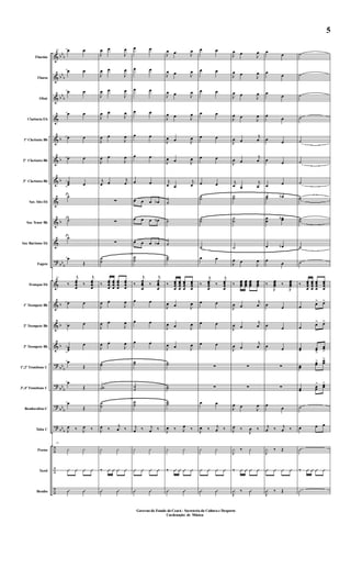 &
&
&
&
&
&
&
&
&
&
?
&
&
&
&
?
?
?
?
÷
÷
÷
bb
b
bb
b
bb
b
b
b
b
b
bb
b
b
b
b
bb
b
bb
b
bb
b
bb
b
Flautim
Flauta
Oboé
Clarineta Eb
1º Clarineta Bb
2º Clarineta Bb
3º Clarineta Bb
Sax Alto Eb
Sax Tenor Bb
Sax Barítono Eb
Fagote
Trompas Eb
1º Trompete Bb
2º Trompete Bb
3º Trompete Bb
1º,2º Trombone C
3º,4º Trombone C
Bombardino C
Tuba C
Pratos
Tarol
Bombo
33 œ œ
œ œ
œ œ
œ œ
œ œ
œ œ
œœ œ
˙
˙
˙
œ
Œ
33
‰
j
œœœ
œ
‰
j
œœœ
œ
œ œ
œ œ
œœ
œ
œ
Œ
œ
Œ
œ
Œ
J
œ ‰ J
œ ‰
33
¿ ¿
Û Û Û Û
Û Û
J
œ œ
J
œ
J
œ œ
J
œ
J
œ œ
J
œ
J
œ œ
J
œ
J
œ œ
J
œ
J
œ œ
J
œ
j
œ œ
j
œ
∑
∑
∑
˙
˙
‰
œœœ
œ
œœœ
œ
œœœ
œ
œœœ
œ
J
œ œ
J
œ
J
œ œ
J
œ
J
œ œ
J
œ
˙˙
˙˙
˙
˙
J
œ ‰
j
œ ‰
¿ ¿
‰ Û Û Û Û
Û Û
œ œ
œ œ
œ œ
œ œ
œ œ
œ œ
œ œ
œ œ œ œb
œ œ œ œb
œ œ œ œb
˙
˙
‰
j
œœœ
œ
‰
j
œœœ
œ
œ œ
œ œ
œ œ
˙˙
˙
˙
˙
˙
j
œ ‰ j
œ ‰
¿ ¿
Û Û Û Û
Û Û
J
œ œ J
œ
J
œ œ J
œ
J
œ œ J
œ
J
œ œ J
œ
J
œ œ J
œ
J
œ œ J
œ
j
œ œ
j
œ
˙
˙
˙
˙˙
‰ œœœ
œ
œœœ
œ
œœœ
œ
œœœ
œ
J
œ œ J
œ
J
œ œ J
œ
J
œ œ J
œ
˙˙
˙˙
˙˙
J
œ ‰ J
œ ‰
¿ ¿
‰ Û Û Û Û
Û Û
œ œ
œ œ
œ œ
œ œ
œ œ
œ œ
œ œ
˙˙
˙˙
˙
œ œ
‰
j
œœœ
œ
‰
j
œœœ
œ
œ œ
œ œ
œ œ
∑
∑
œ œ
J
œ ‰ j
œ ‰
¿ ¿
Û Û Û Û
Û Û
J
œ œ
J
œ
J
œ œ
J
œ
J
œ œ
J
œ
J
œ œ
J
œ
J
œ œ
j
œ
J
œ œ
j
œ
j
œ œ
j
œ
˙˙
˙
˙
˙
J
œ œ
J
œ
‰
œœœœ
œœœœ
œœœœ
œœœœ
J
œ œ
j
œ
J
œ œ
j
œ
J
œ œ
j
œ
∑
∑
J
œ œ
J
œ
J
œ ‰
J
œ ‰
J
¿ ‰ ¿
‰ Û Û Û Û
J
Û ‰ Û
œ
œ
œ
œ
œ
œ
œ
œ
œ œ
œ œ
œ œ
œ œb˙
œ
œ
œœb
œ œb
œ
œ
‰
J
œœœœ ‰
J
œœœœ
œ œ
œ œ
œ œ
∑
∑
œ
œ
j
œ ‰ j
œ ‰
J
¿ ‰ Œ
Û Û Û Û
J
Û ‰ Œ
˙
˙
˙
˙
˙
˙
˙
˙˙
˙˙
˙
˙
‰ œœœ
œ
œœœ
œ
œœœ
œ
œœœ
œ
œ
œ> œ>
œ
œ> œ>
œœ œœ>
œœ
>
œœ
œœ> œœ
>
œœ
œœ
> œœ>
˙
œ œ œ
O
‰ Û Û Û Û
·
Governo do Estado do Ceará - Secreteria da Cultura e Desporto
Cordenação de Música
5
Governo do Estado do Ceará - Secreteria da Cultura e Desporto
Cordenação de Música
 